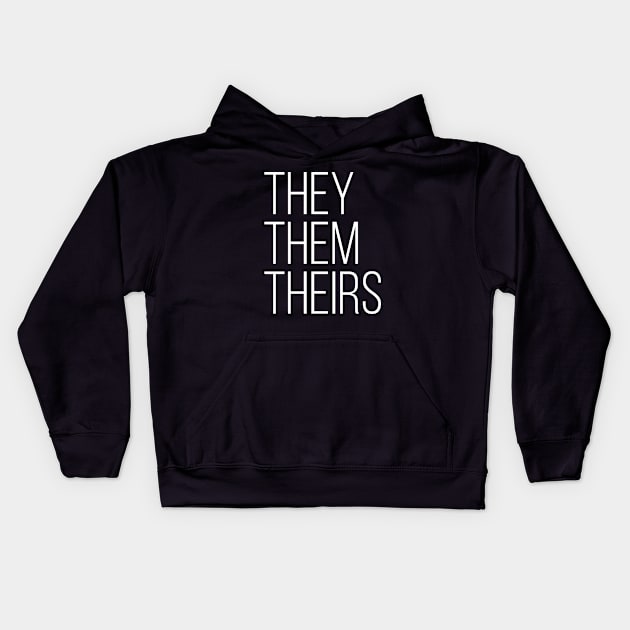 They Them Theirs (White Text) Kids Hoodie by gagesmithdesigns